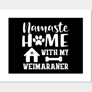 Weimaraner Dog - Namaste home with my weimaraner Posters and Art